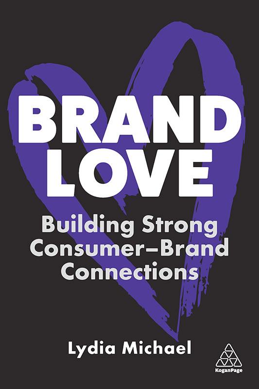 Brand Love Building Strong Consumerbrand Connections 1st Edition Lydia Michael