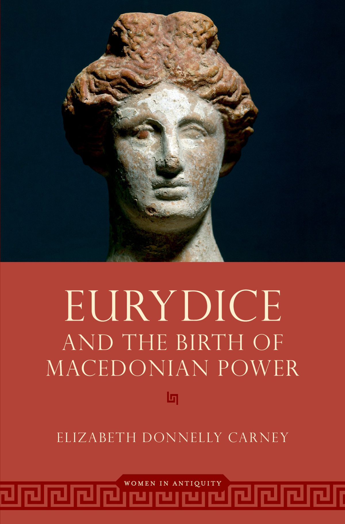 Eurydice And The Birth Of Macedonian Power Elizabeth Donnelly Carney