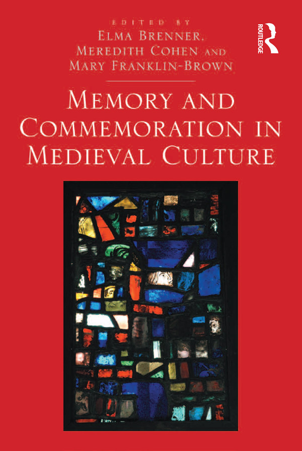 Memory And Commemoration In Medieval Culture Cohen Meredith