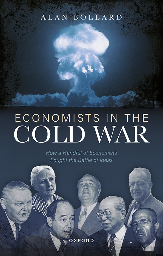Economists In The Cold War How A Handful Of Economists Fought The Battle Of Ideas Alan Bollard