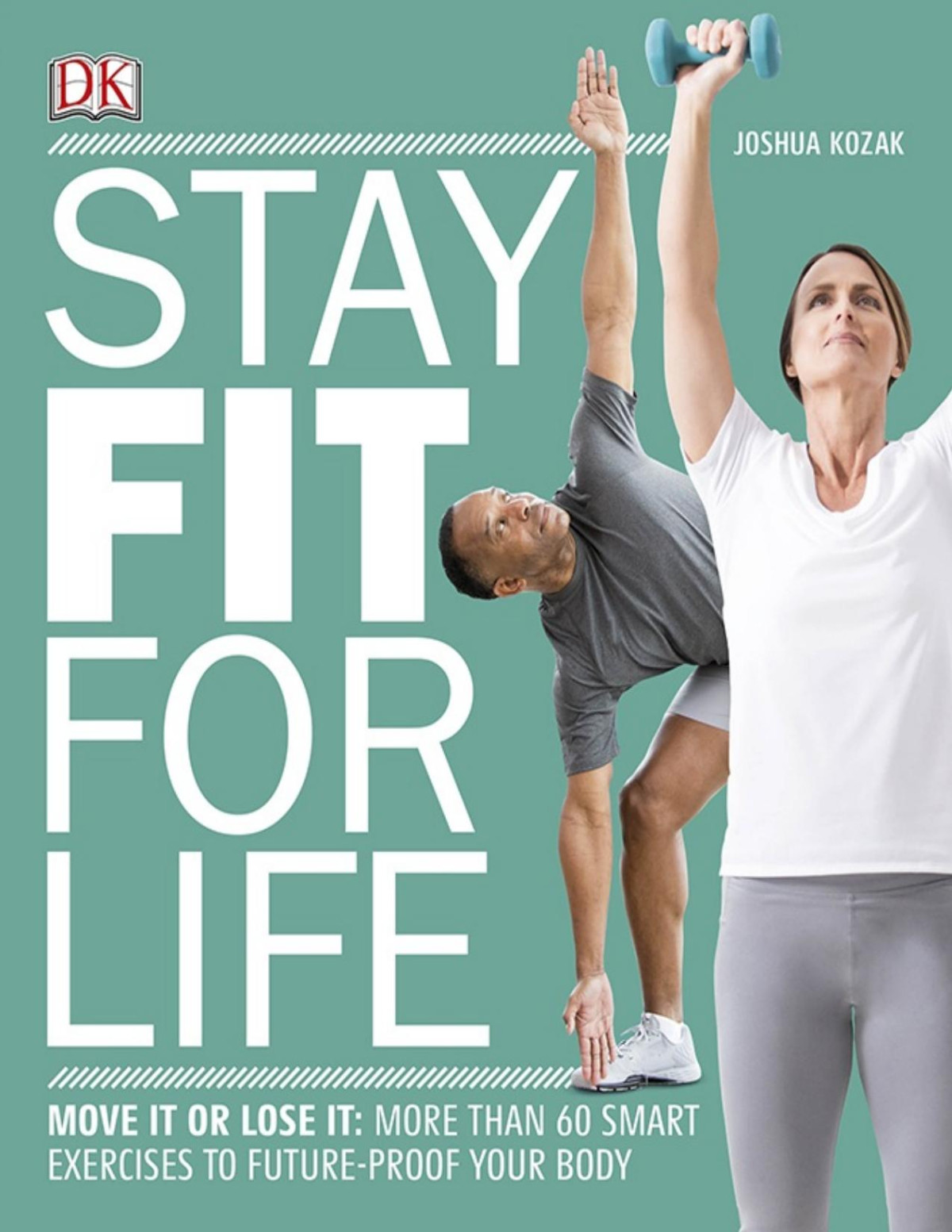 Stay Fit For Life More Than 60 Exercises To Restore Your Strength And Futureproof Your Body Pdfdrivecom Dk