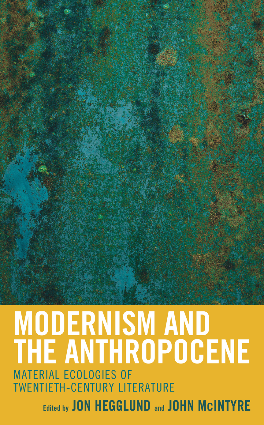 Modernism And The Anthropocene Jon Hegglundjohn Mcintyre John Mcintyre