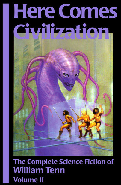 Here Comes Civilization The Complete Science Fiction Of William Tenn Volume Ii William Tenn