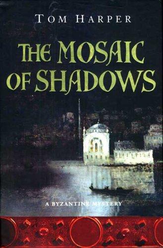 The Mosaic Of Shadows Tom Harper