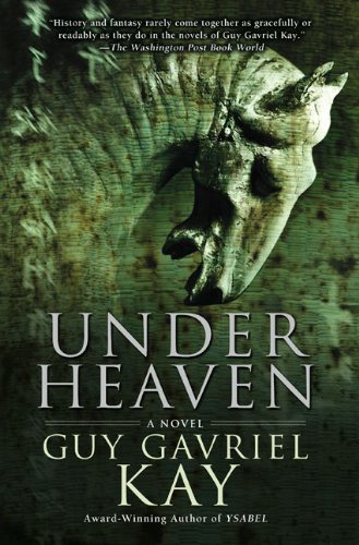 Under Heaven Guy Gavriel Kay