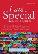 I Am Special A Workbook To Help Children Teens And Adults With Autism Spectrum Disorders To Understand Their Diagnosis Gain Confidence And Thrive 2nd Edition Peter Vermeulen