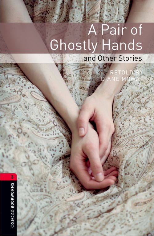 A Pair Of Ghostly Hands And Other Stories Oxford Bookworms 3 Diane Mowat