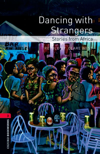 Dancing With Strangers Stories From Africa Oxford Bookworms 3 1st Edition Clare West