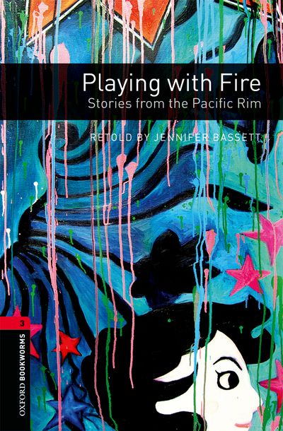 Playing With Fire Stories From The Pacific Rim Oxford Bookworms 3 1st Edition Jennifer Bassett