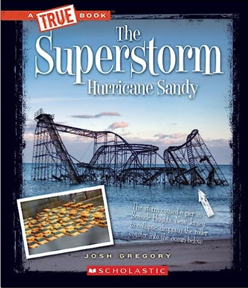 The Superstorm Hurricane Sandy 1st Edition Josh Gregory