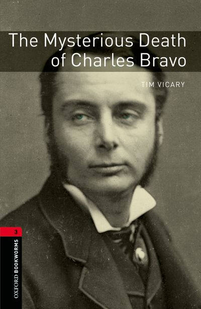 The Mysterious Death Of Charles Bravo Oxford Bookworms 3 1st Edition Tim Vicary