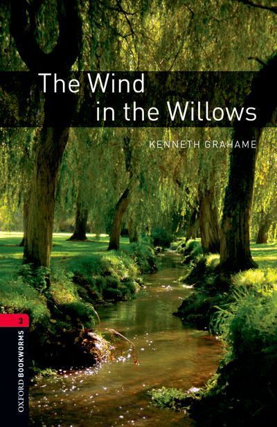 The Wind In The Willows Oxford Bookworms 3 1st Edition Kenneth Grahame