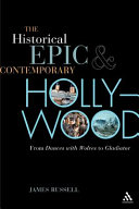 The Historical Epic And Contemporary Hollywood From Dances With Wolves To Gladiator 1st Edition James Russell