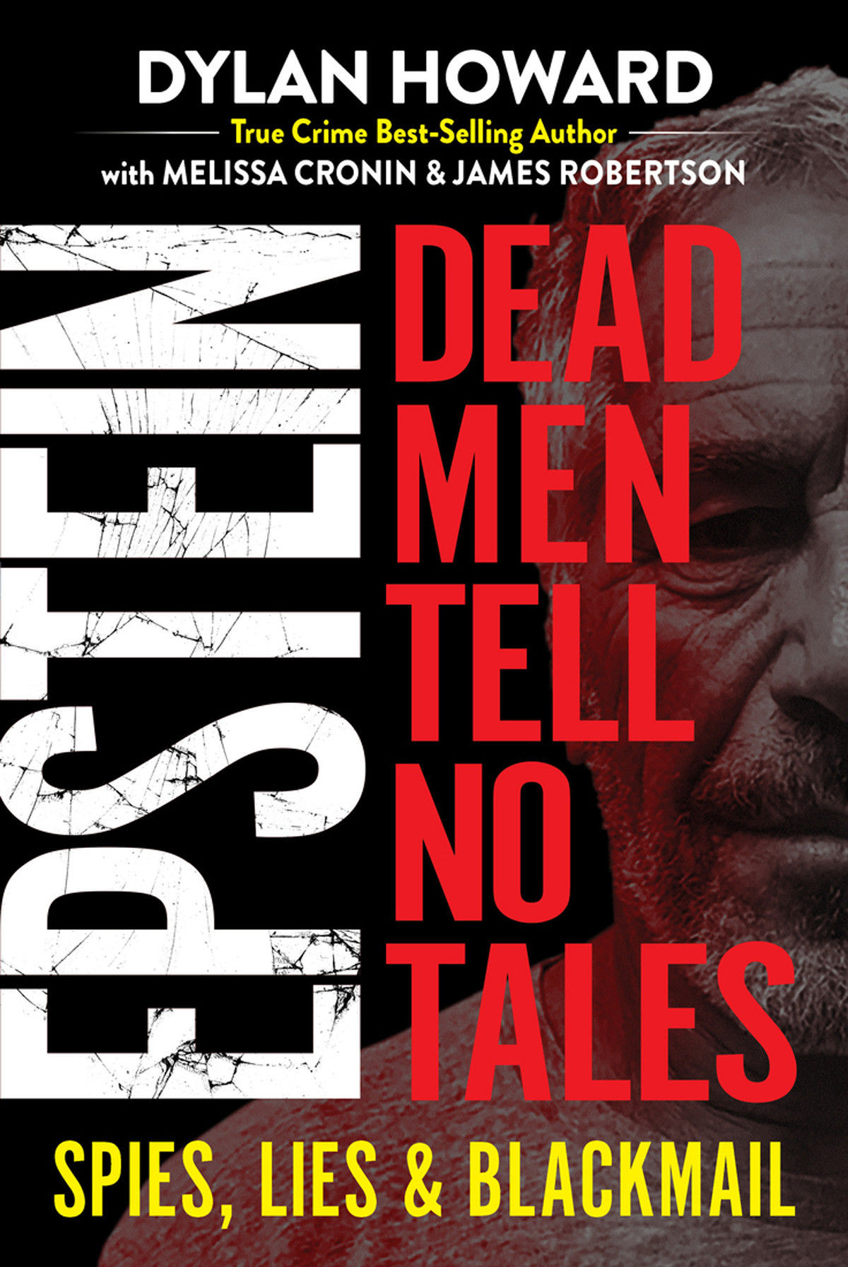 Epstein Dead Men Tell No Tales Spies Lies And Blackmail 1st Edition Dylan Howard