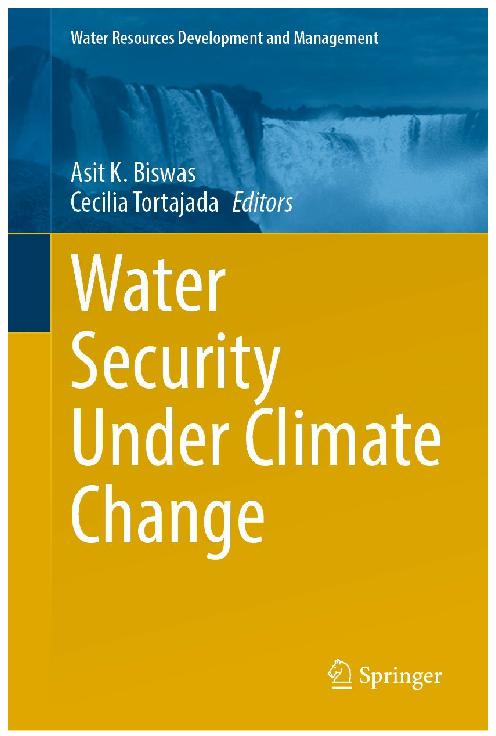 Water Security Under Climate Change Asit K Biswas Cecilia Tortajada