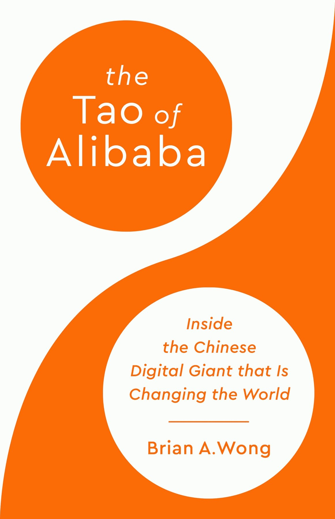 The Tao Of Alibaba Inside The Chinese Digital Giant That Is Changing The World Brian A Wong