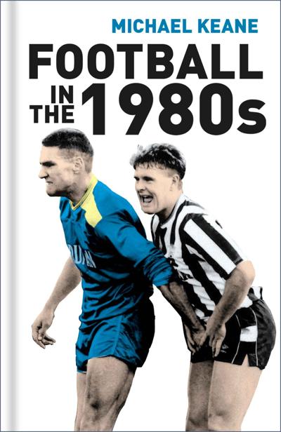 Football In The 1980s Michael Keane