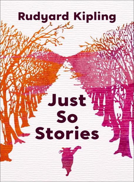 Just So Stories Rudyard Kipling