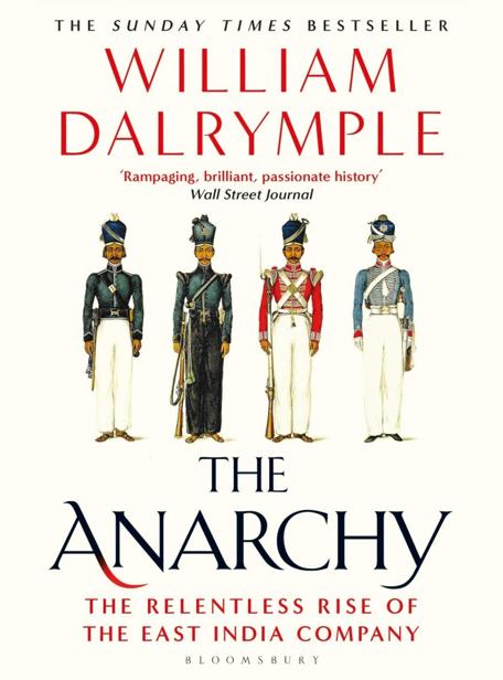 The Anarchy The Relentless Rise Of The East India Company William Dalrymple