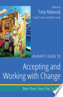 An Aspies Guide To Accepting And Working With Change Been There Done That Try This Editors Tony Attwood