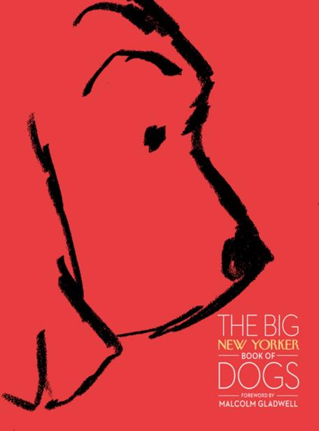 The Big New Yorker Book Of Dogs The New Yorker Magazine