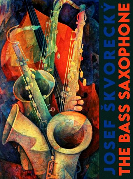 The Bass Saxophone 1st Edition Josef Skvorecky