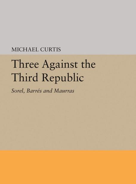 Three Against The Third Republic Michael Curtis