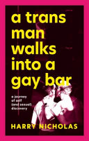A Trans Man Walks Into A Gay Bar Harry Nicholas