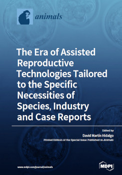 The Era Of Assisted Reproductive Technologies Tailored To The Specific Necessities Of Species Industry And Case Reports David Martn Hidalgo