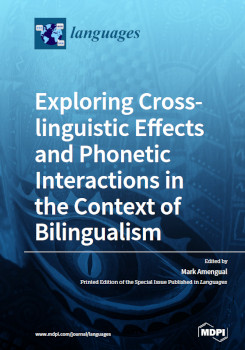 Exploring Crosslinguistic Effects And Phonetic Interactions In The Context Of Bilingualism Mark Amengual