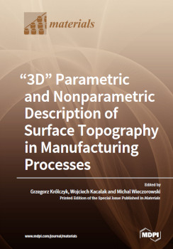 3d Parametric And Nonparametric Description Of Surface Topography In Manufacturing Processes Grzegorz Krlczyk