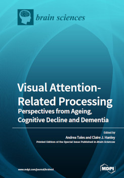 Visual Attentionrelated Processing Perspectives From Ageing Cognitive Decline And Dementia Andrea Tales