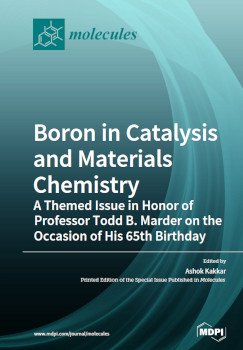 Boron In Catalysis And Materials Chemistry A Themed Issue In Honor Of Professor Todd B Marder On The Occasion Of His 65th Birthday Ashok Kakkar