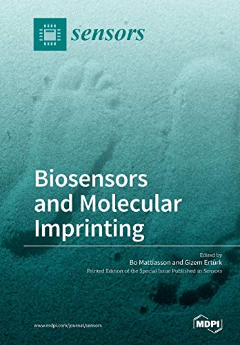 Biosensors And Molecular Imprinting Bo Mattiasson Gizem Ertrk