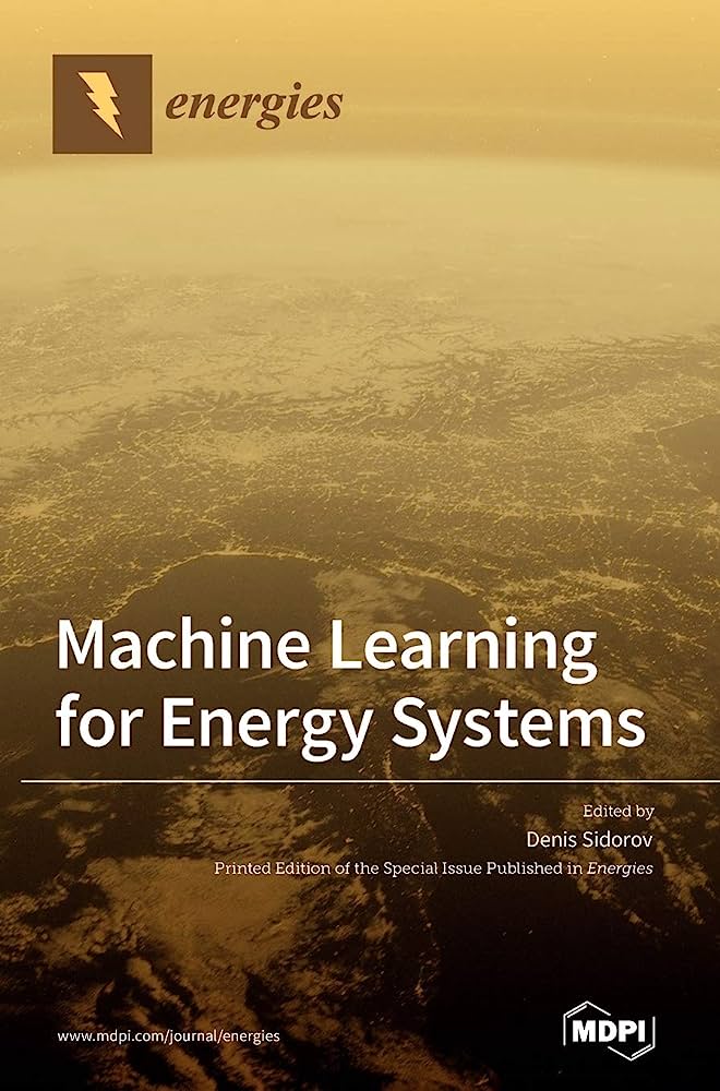 Machine Learning For Energy Systems Denis N Sidorov