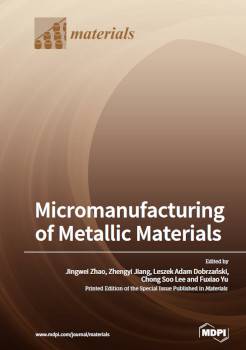 Micromanufacturing Of Metallic Materials Jingwei Zhao Zhengyi Jiang