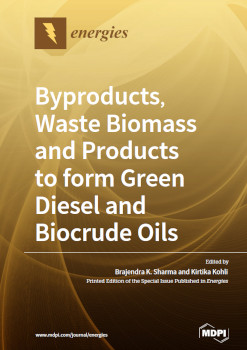 Byproducts Waste Biomass And Products To Form Green Diesel And Biocrude Oils Brajendra K Sharma
