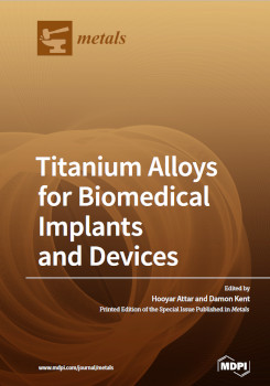 Titanium Alloys For Biomedical Implants And Devices Hooyar Attar