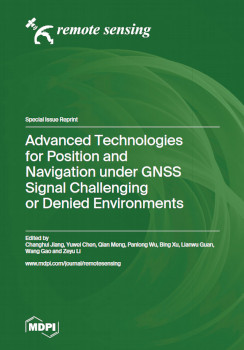 Advanced Technologies For Position And Navigation Under Gnss Signal Challenging Or Denied Environments Changhui Jiang