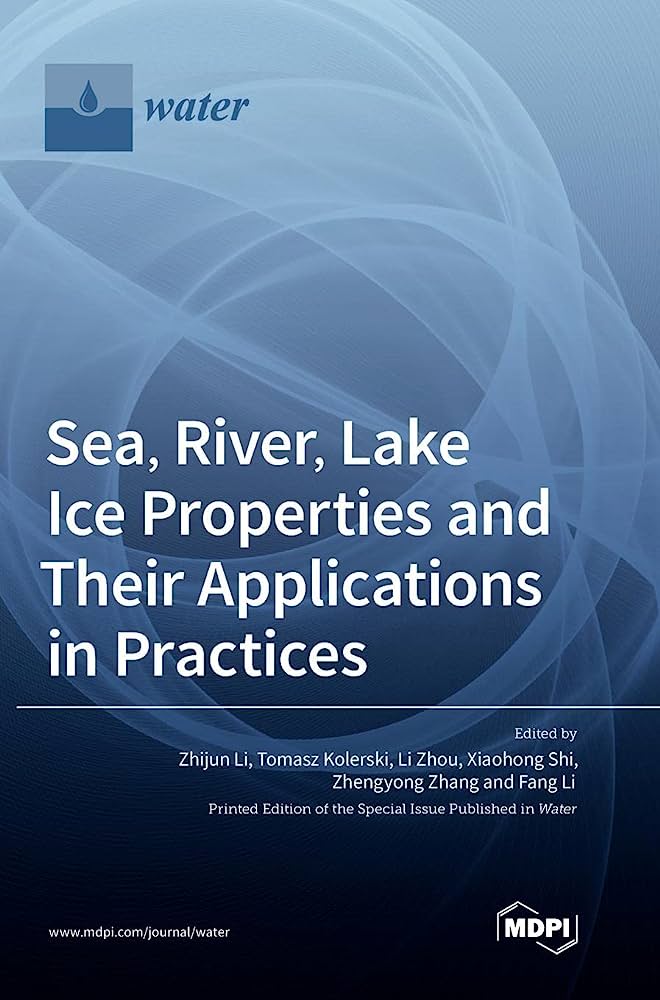 Sea River Lake Ice Properties And Their Applications In Practices Zhijun Li