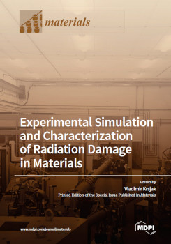 Experimental Simulation And Characterization Of Radiation Damage In Materials Vladimir Krsjak
