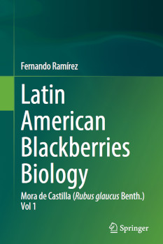Latin American Blackberries Biology Mora De Castilla Rubus Glaucus Benth Vol 1 Fernando Ramrez