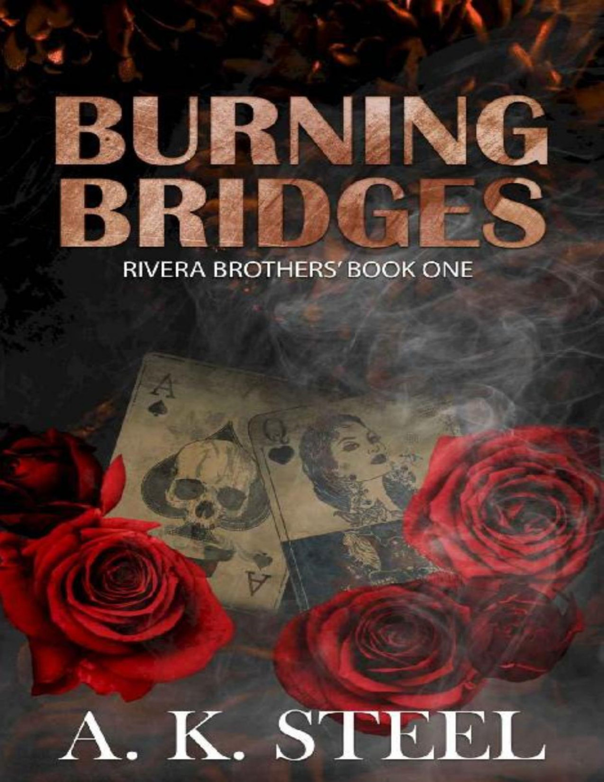 Burning Bridges Enemies To Lovers Mafia Romance Rivera Brothers Book 1 A K Steel