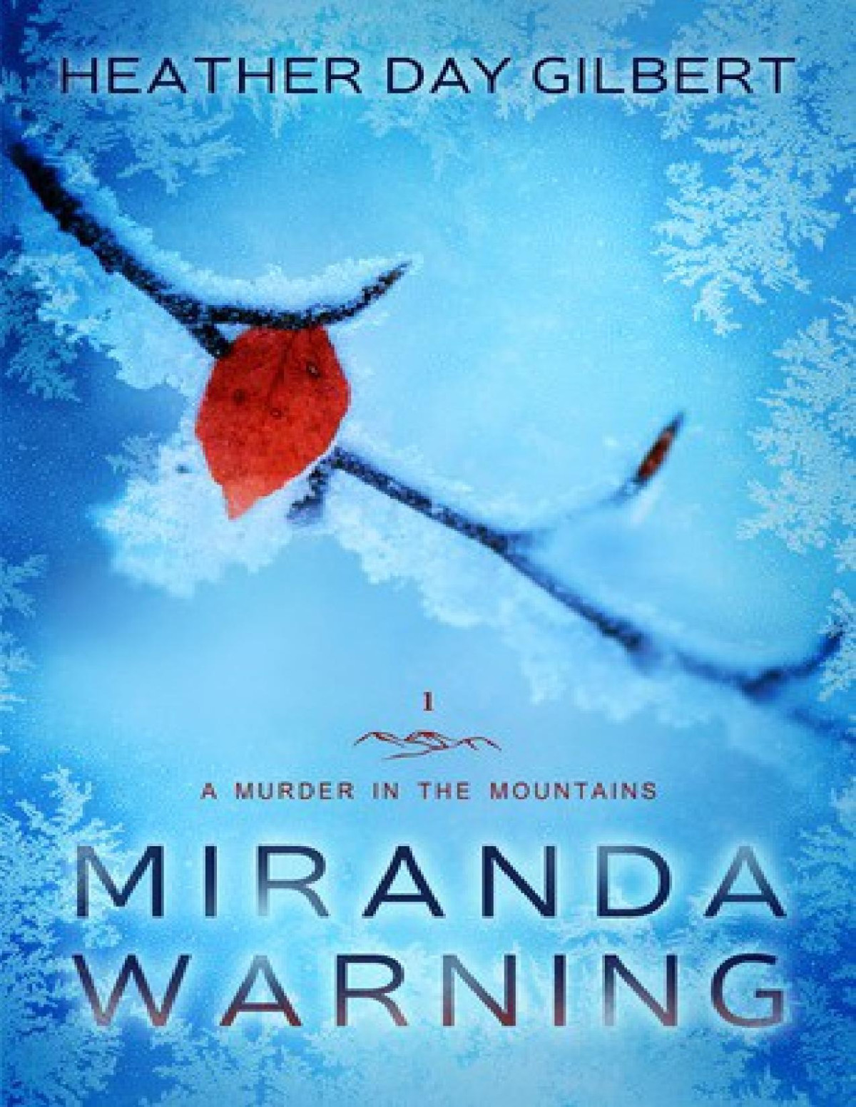 Miranda Warning A Murder In The Mountains 1 Heather Day Gilbert