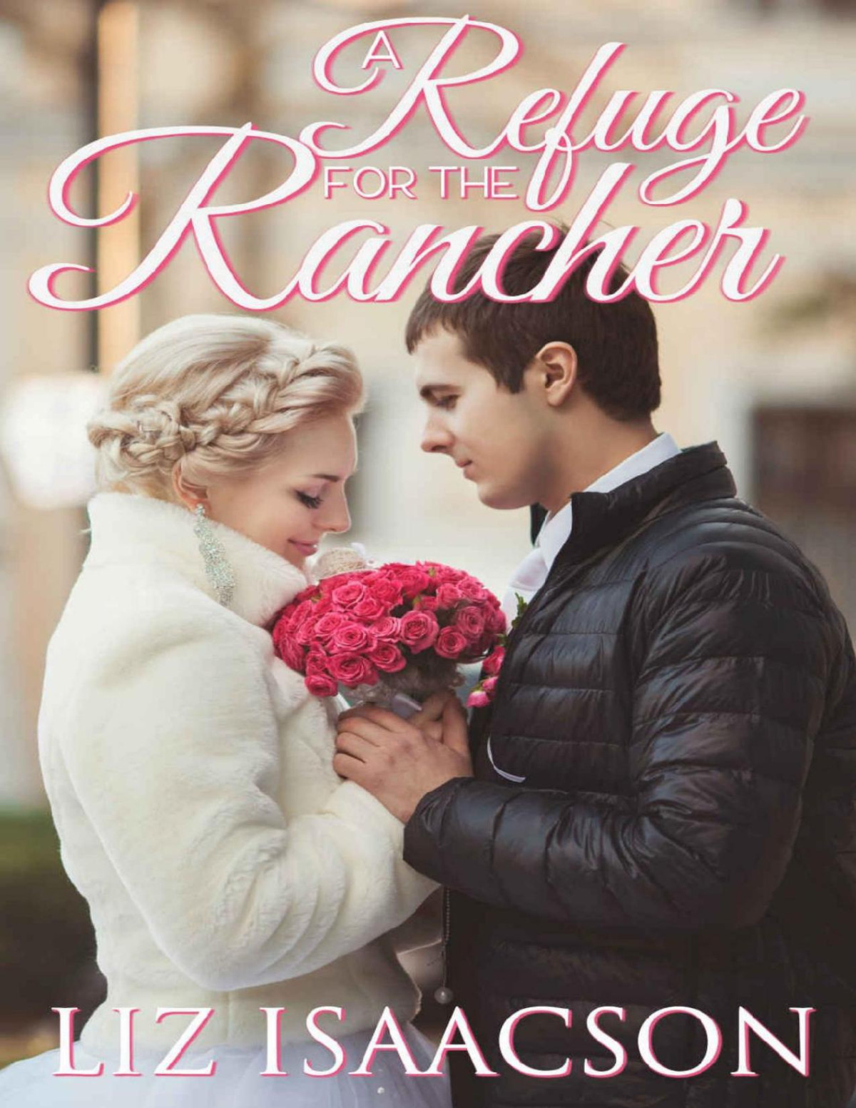 A Refuge For The Rancher Brush Creek Brides Book 6 Liz Isaacson