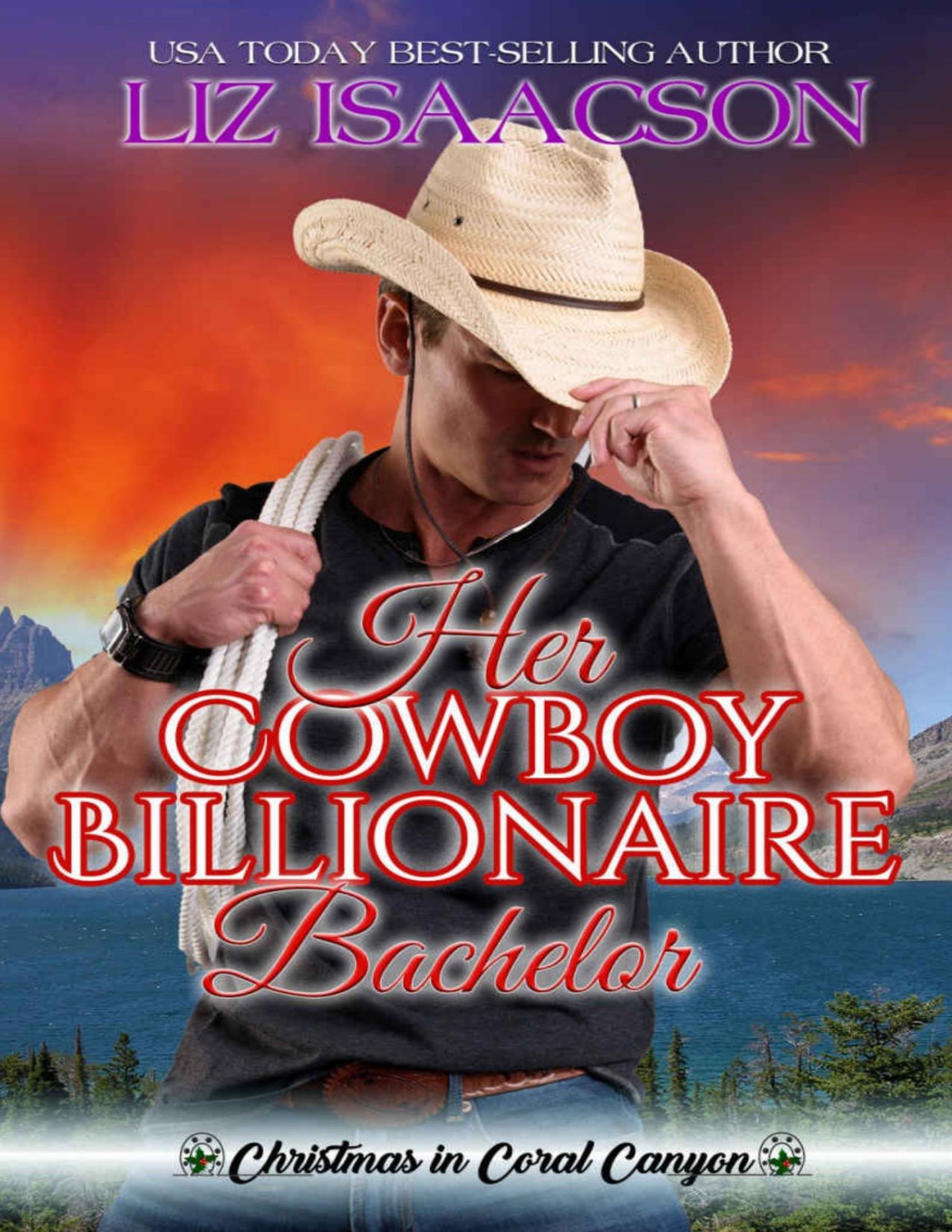 Her Cowboy Billionaire Bachelor Christmas In Coral Canyon A Whittaker Brothers Novel Book 6 Isaacson