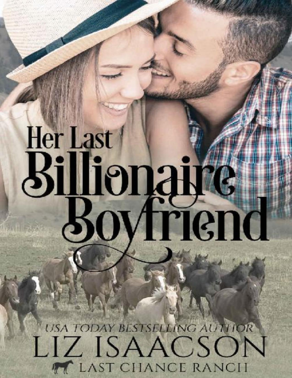 Her Last Billionaire Boyfriend Christian Cowboy Romance Last Chance Ranch Romance Book 2 Liz Isaacson