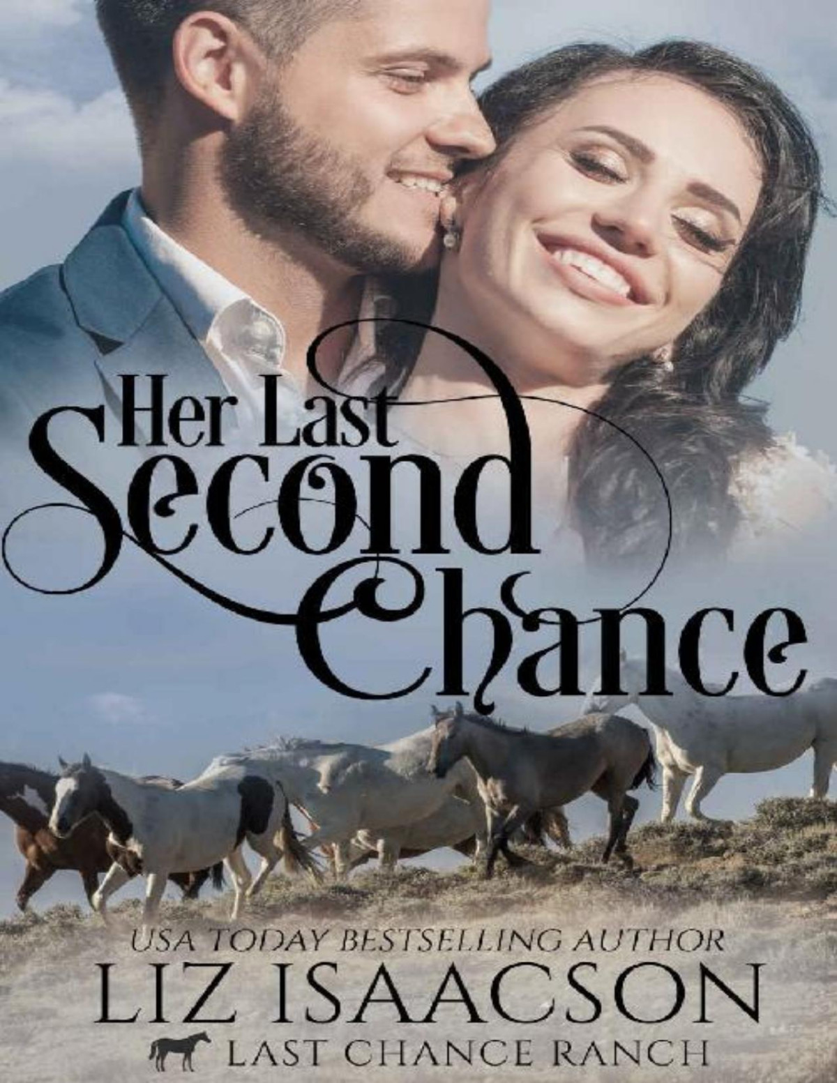 Her Last Second Chance Christian Cowboy Romance Last Chance Ranch Romance Book 4 Liz Isaacson