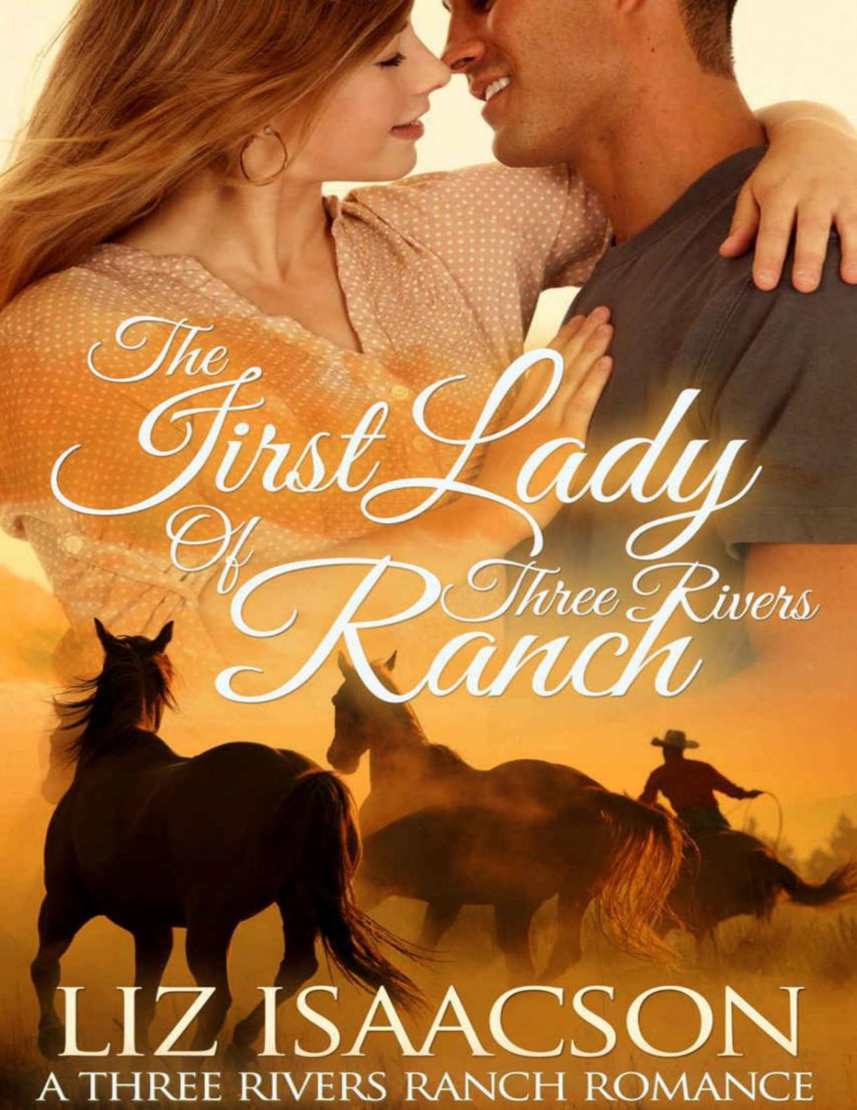 The First Lady Of Three Rivers Ranch Liz Isaacson Johnson Elana