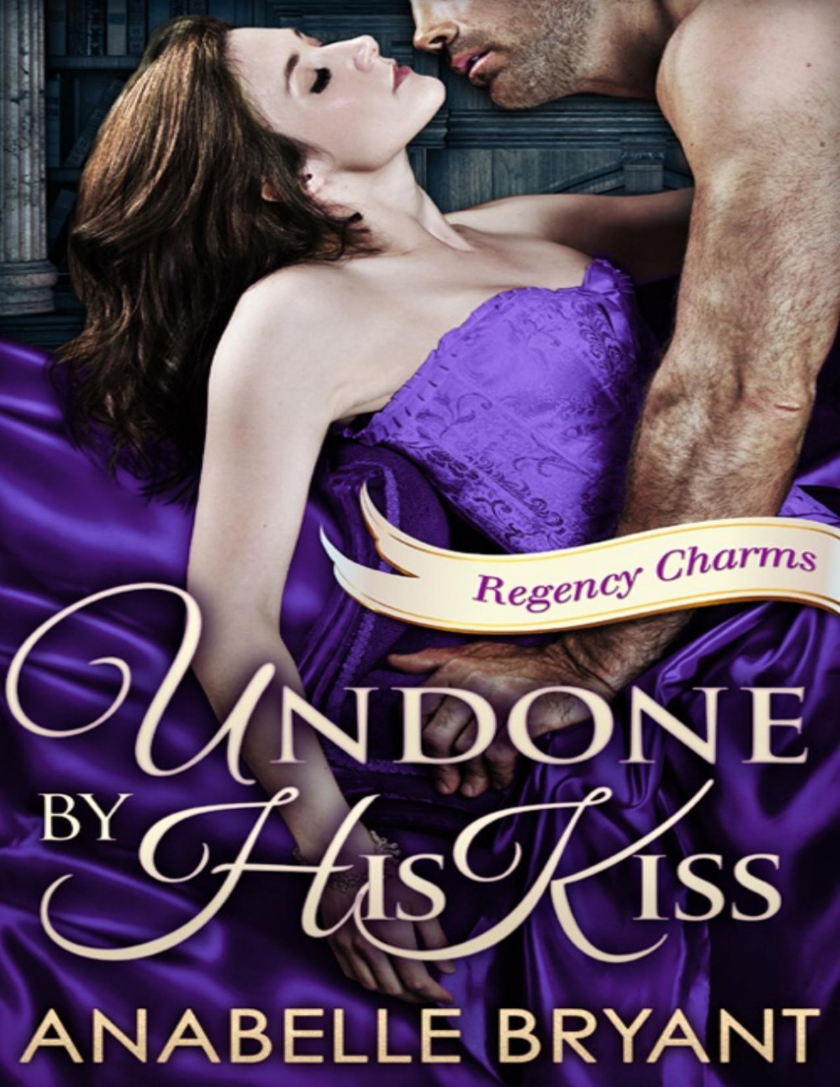 Undone By His Kiss Anabelle Bryant